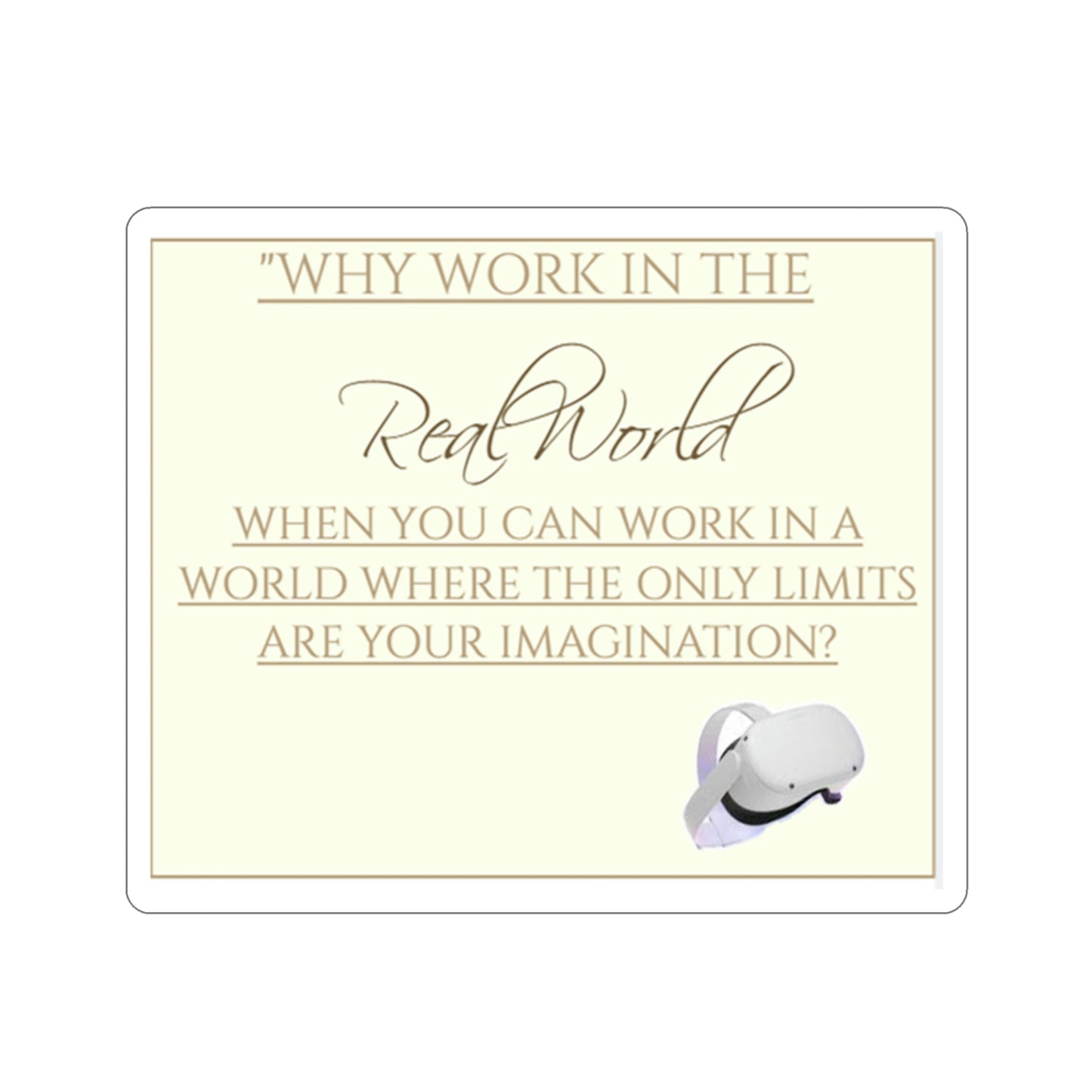 Why Work in the Real World When There's VR?