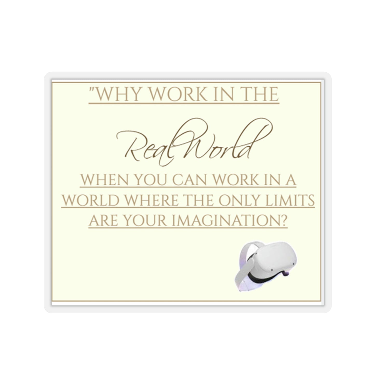 Why Work in the Real World When There's VR?